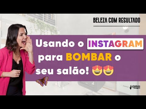 , title : '#28: Usando o INSTAGRAM para BOMBAR o seu SALÃO!'