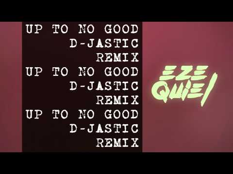 UP TO NO GOOD - D-JASTIC //Remix de Remix//