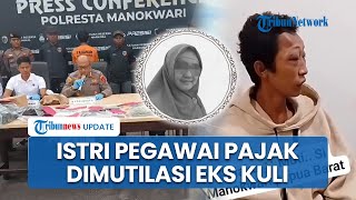 Istri Pegawai Pajak di Manokwari Tewas Dimutilasi dalam Septic Tank, Ternyata Dibunuh Eks Kuli