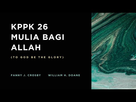 KPPK 26 - MULIA BAGI ALLAH (To God Be the Glory)