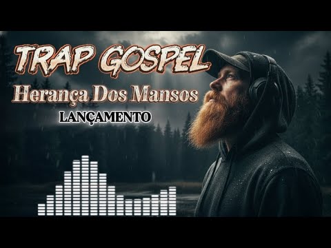 Trap Gospel Música - Herança Dos Mansos 