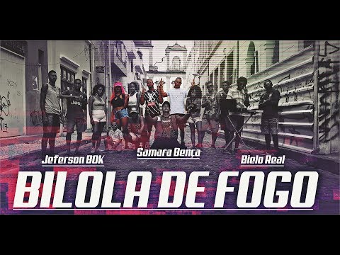 JEFERSON BOK SAMARA BENÇA BIELO REAL - BILOLA DE FOGO VIDEO CLIP OFICIAL