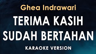 Download lagu Terima Kasih Sudah Bertahan - Ghea Indrawari (Karaoke) mp3