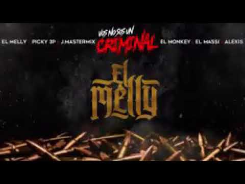 El Melly - Vos No Sos Un Criminal Remix Ft. Picky 3p  J.Mastermix El Massi Nada Más El Monkey Alexis