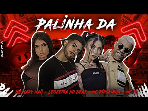LEOZEIRA NO BEAT, MC PIPOKINHA, MC MARY MAII E MC TH - PALINHA DA POPINHA - ÁUDIO OFICIAL