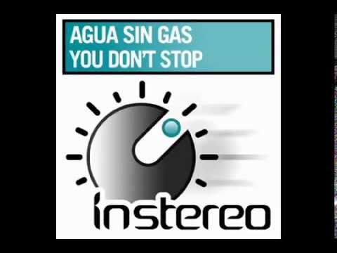 Agua Sin Gas - You Don't Stop