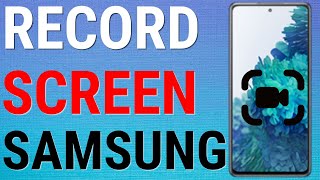 How To Screen Record On Samsung Phones