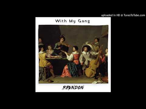 BRVNDON - With My Gang (prod. Larry Jayy)