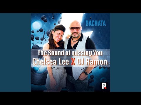 The Sound of missing You (feat. Chelsea Lee) (Bachata Version)
