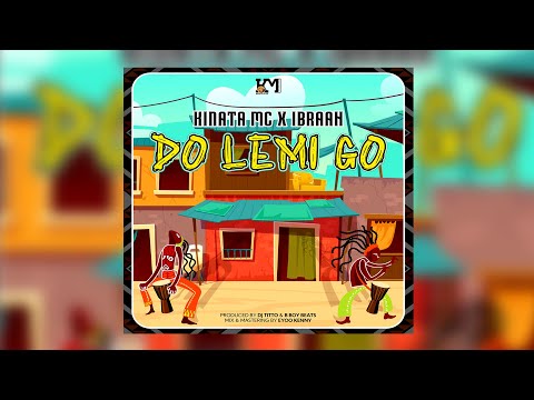 Kinata Mc x Ibraah - Do Lemi Go (Official Audio)