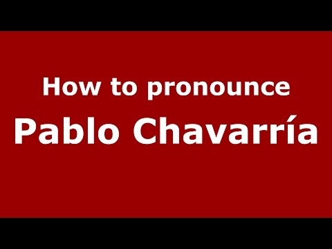 How to pronounce Pablo Chavarría (Spanish/Argentina) - PronounceNames.com