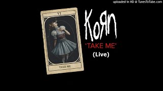 Korn - Take Me (Live)