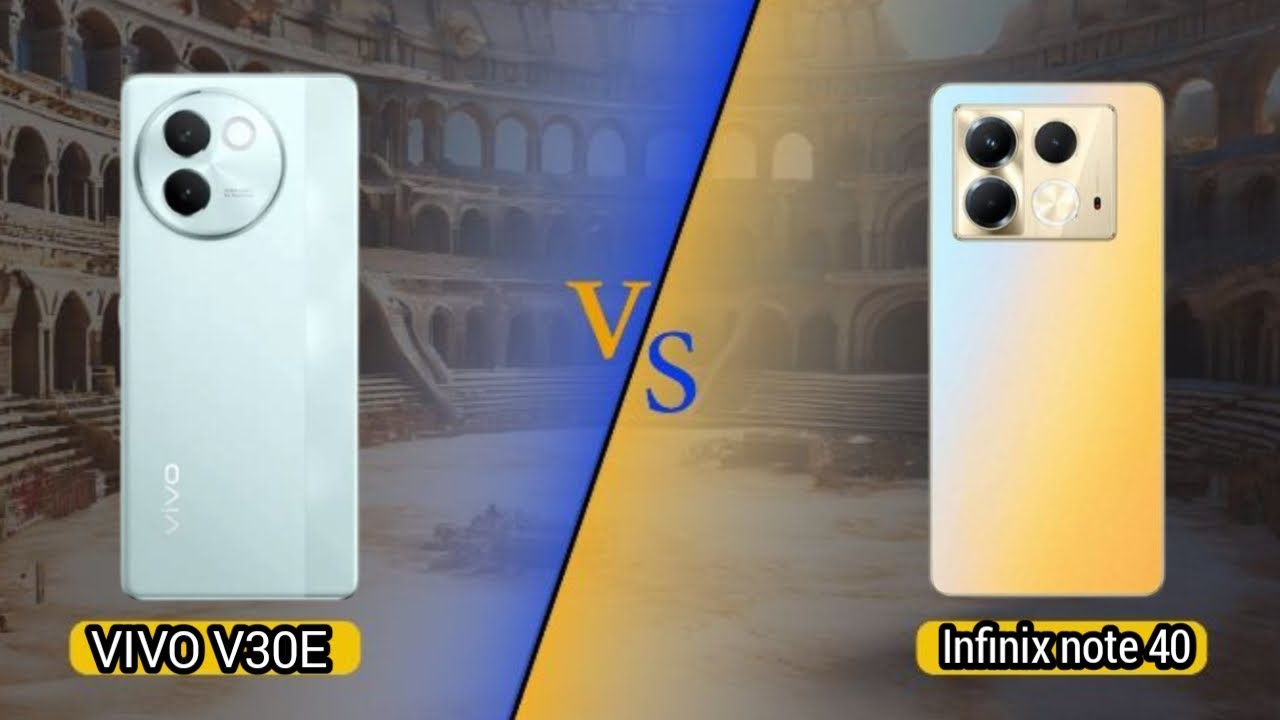 VIVO V30E VS INFINIX NOTE 40 5G