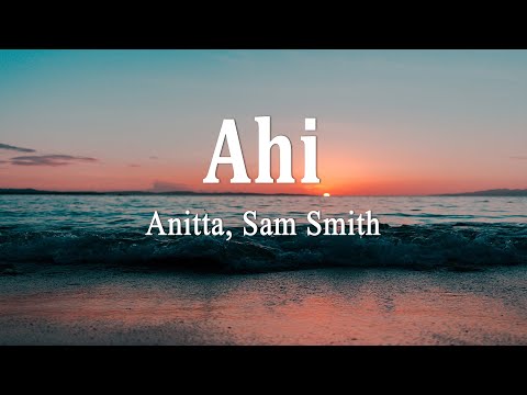 Anitta, Sam Smith - Ahi (Lyrics)