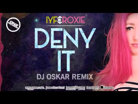 DNZ153 // IYF & ROXIE - DENY IT DJ OSKAR REMIX (Official Video DNZ RECORDS)