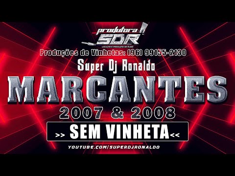 MELODY MARCANTES 2007 E 2008 SEM VINHETA - (MIXAGENS SUPER DJ RONALDO)