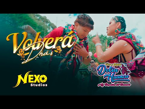 Delia Huanca – Volverás Dirás (Mix Santiago / Primicia 2026) | VIDEO OFICIAL 4K | #NexoStudios