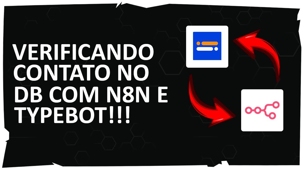 Verificando Contato no Banco de Dados com TYPEBOT e N8N ‹ 2024 ›