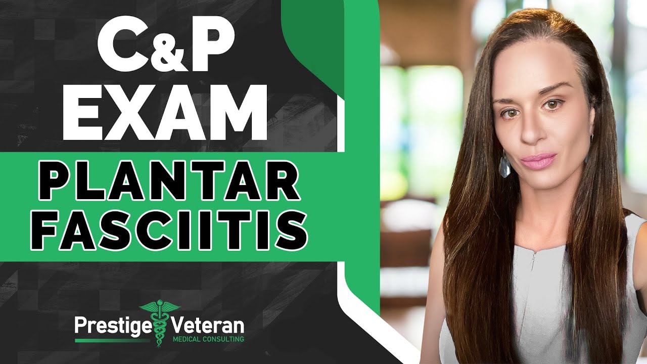 What to Expect in a Plantar Fasciitis C&P Exam | VA Disability
