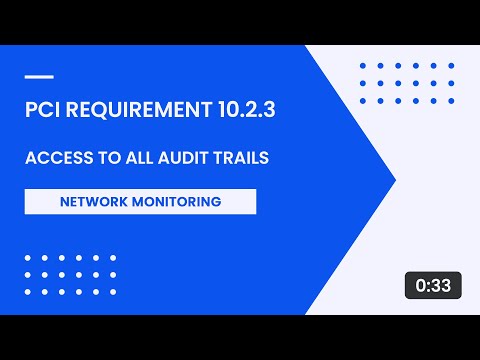 PCI Requirement 10.2.3 – Access to All Audit Trails