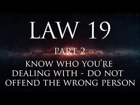 Law 19: Know who you’re dealing with – do not offend the wrong person