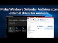 Make Windows Defender Antivirus scan external drives for malware