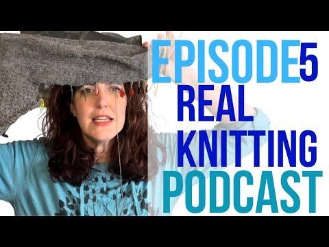 Real Knitting Podcast, Episode 5