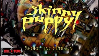 Skinny Puppy - Shore Lined Poison