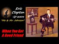 Eric Clapton When You Got A Good Friend Kostas A 171