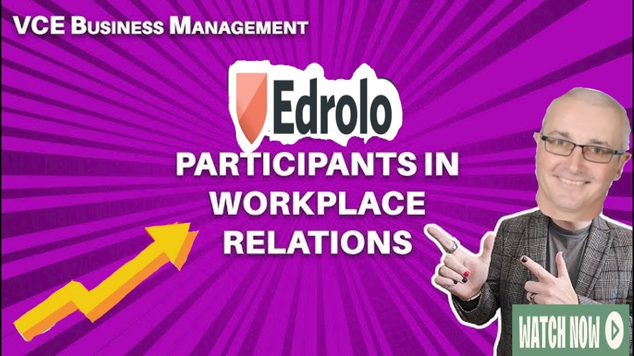 2J Participants in the workplace | VCE Business Management 3&4 | Edrolo video | Unit 3 AOS 2