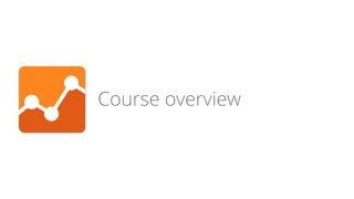 Digital Analytics Fundamentals - Lesson 1.1 Course overview