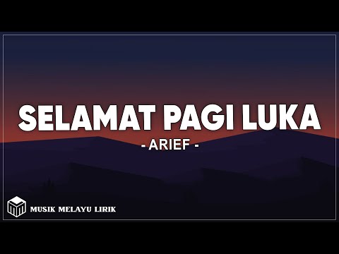 Arief - Selamat Pagi Luka (Lirik Lagu)