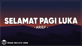 Download lagu Arief - Selamat Pagi Luka (Lirik Lagu) mp3