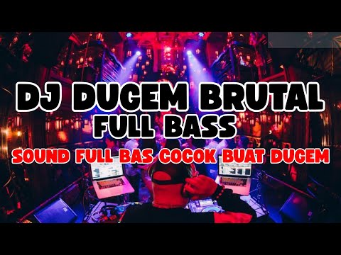 DJ DUGEM BRUTAL FULL BASS || DJ COCOK BUAT DUGEM GELENG GELENG