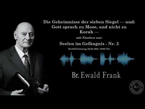 Ewald Frank - Die Geheimnisse der sieben Siegel — und Gott sprach zu Mose, und nicht zu Korah