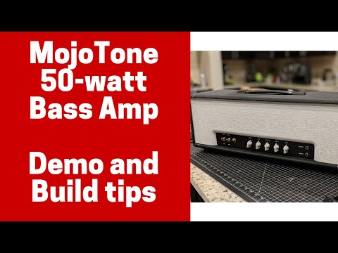 MojoTone 50-Watt Bass Amp Demo and Build Tips