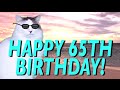 HAPPY 65th BIRTHDAY! - EPIC CAT Happy Birthday Song