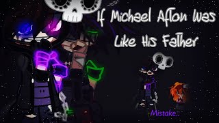 If Michael Afton Was Like His Father / FNAF
