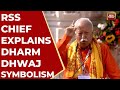 RSS Chief Mohan Bhagwat S Address At Ram Mandir Dhwajarohan Explains Symbolism Of Dharma Dhwaj