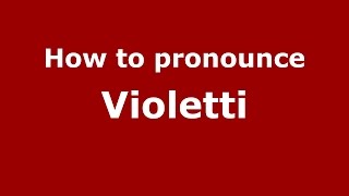 How to pronounce Violetti