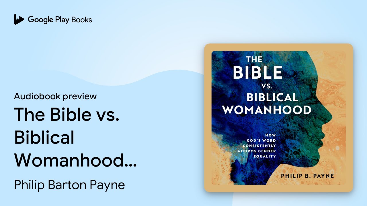 The Bible vs. Biblical Womanhood: How God's… by Philip Barton Payne · Audiobook preview