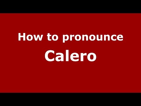 How to pronounce Calero