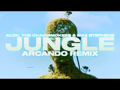 Alok, The Chainsmokers & Mae Stephens - Jungle (Arcando Remix)