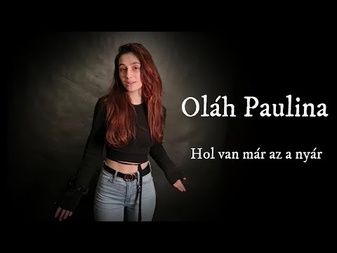 Oláh Paulina - Hol van már az a nyár   4K 60fps