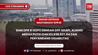 BAM DPR RI RDPU DENGAN DPP ADAPI, ALIANSI MERAH PUTIH DAN R3,R3B,R3T,R4 DAN PENYANDANG DISABILITAS