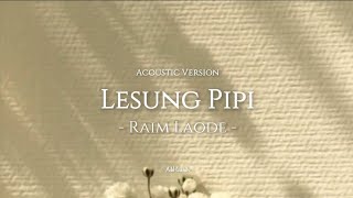 Download lagu Lirik Lesung Pipi - Raim Laode (Acoustic Version) mp3