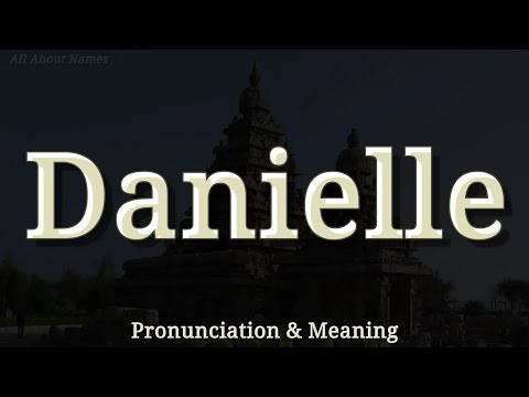 Danielle - Pronunciation and Meaning