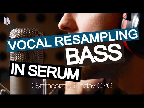 Synthesize Sunday 026 - Vocal Basses in Serum