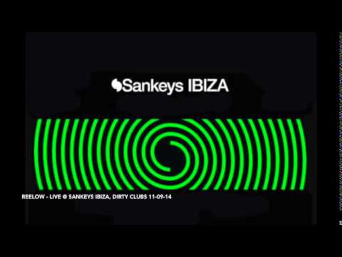 Reelow - live @ Sankeys Ibiza, Dirty Club [11-09-14]