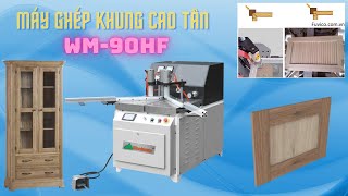 Máy Cảo Lắp Ráp Khung Cao Tần 1 Góc, Gia Nhiệt sấy khô keo cực nhanh WM-90HF